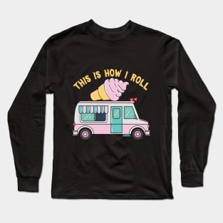 This Is How I Roll Long Sleeve T-Shirt